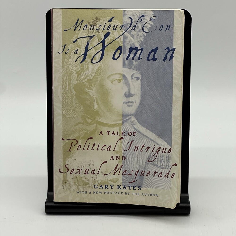 Monsieur D'Eon Is a Woman : A Tale of Political Intrigue and Sexual Masquerade